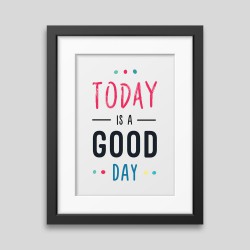 Today is a good day Framed poster TEST 1